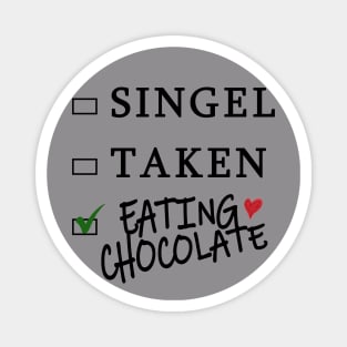 single taken eating chocolate t-shirt valenine t-shirt Magnet